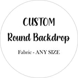 Custom Round Fabric Backdrop for Birthday&Baby Shower&Wedding&Any Other Party